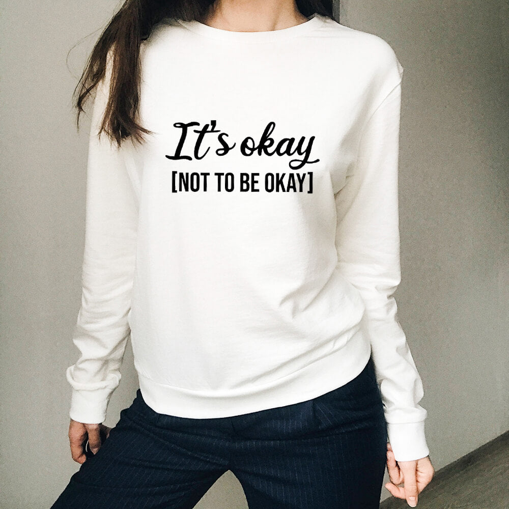 'It's Okay Not To Be Okay' Sweatshirt