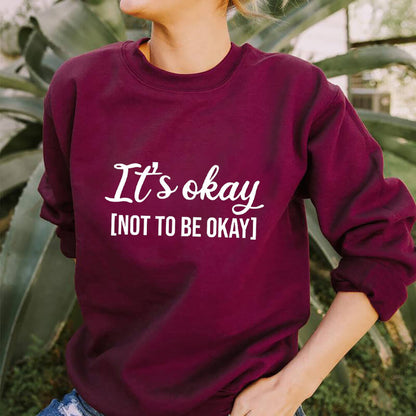 'It's Okay Not To Be Okay' Sweatshirt