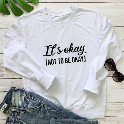 'It's Okay Not To Be Okay' Sweatshirt