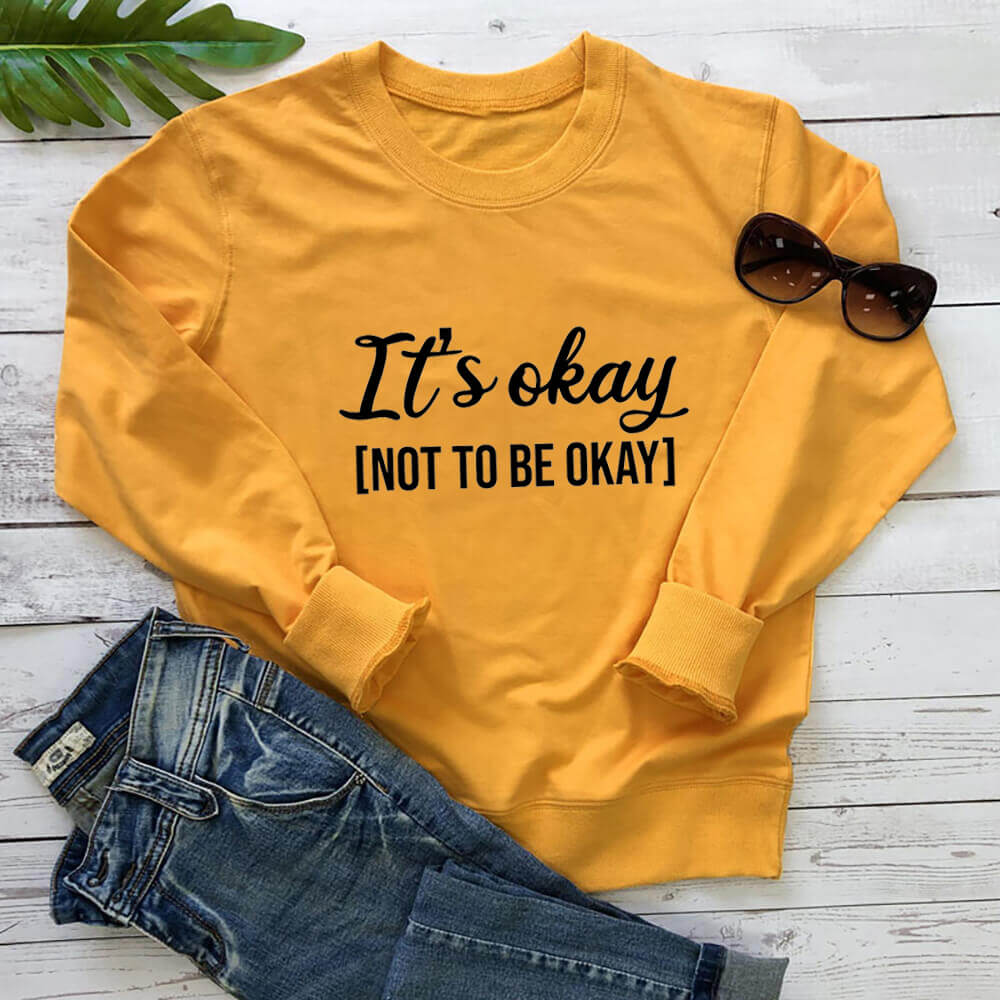 'It's Okay Not To Be Okay' Sweatshirt