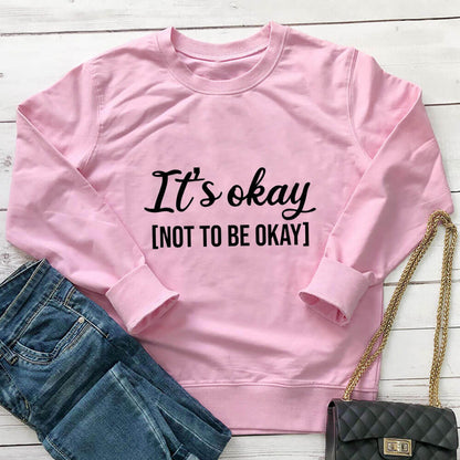 'It's Okay Not To Be Okay' Sweatshirt