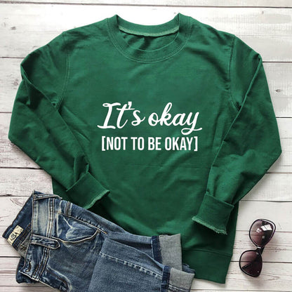 'It's Okay Not To Be Okay' Sweatshirt